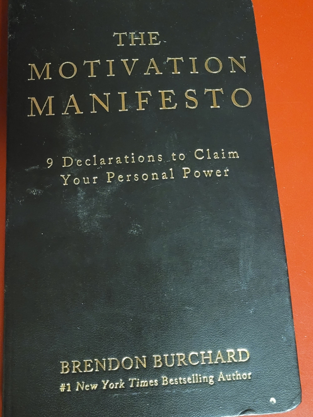 The Motivation Manifesto. 9 Declarations To Claim Your Personal Power.